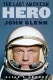 Alice L. George The Last American Hero The Remarkable Life Of John Glenn 