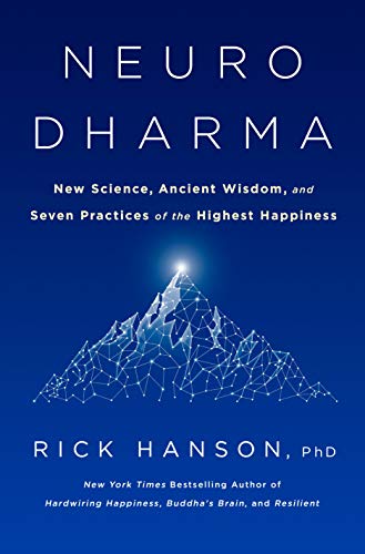 Rick Hanson Neurodharma New Science Ancient Wisdom And Seven Practices 