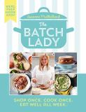 Suzanne Mulholland The Batch Lady Shop Once. Cook Once. Eat Well All Week. 