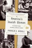 Pamela S. Nadell America's Jewish Women A History From Colonial Times To Today 