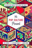 Theodore A. Turnau The Pop Culture Parent Helping Kids Engage Their World For Christ 