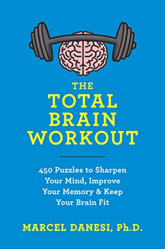 Marcel Danesi/The Total Brain Workout@450 Puzzles to Sharpen Your Mind, Improve Your Me@Original