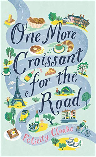 Felicity Cloake/One More Croissant for the Road