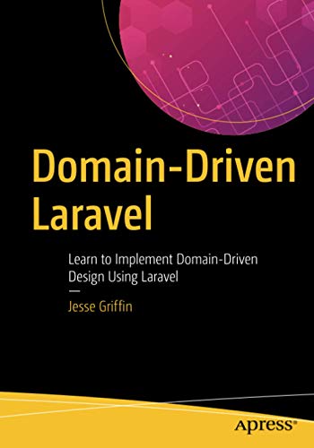 Jesse Griffin Domain Driven Laravel Learn To Implement Domain Driven Design Using Lar 