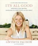 Gwyneth Paltrow It's All Good Delicious Easy Recipes That Will Make You Look G 