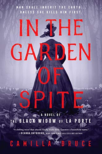 Camilla Bruce/In the Garden of Spite@ A Novel of the Black Widow of La Porte