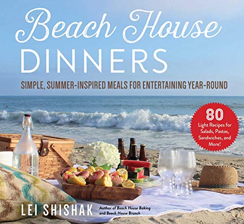 Lei Shishak Beach House Dinners Simple Summer Inspired Meals For Entertaining Ye 