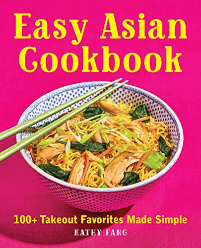 Kathy Fang Easy Asian Cookbook 100+ Takeout Favorites Made Simple 