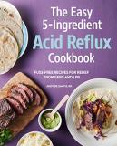 Andy De Santis The Easy 5 Ingredient Acid Reflux Cookbook Fuss Free Recipes For Relief From Gerd And Lpr 