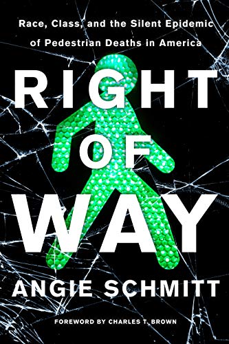 Angie Schmitt Right Of Way Race Class And The Silent Epidemic Of Pedestria 