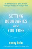 Nancy Levin Setting Boundaries Will Set You Free The Ultimate Guide To Telling The Truth Creating 