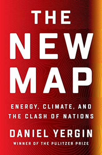 Daniel Yergin The New Map Energy Climate And The Clash Of Nations 