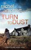 Rachel Amphlett Turn To Dust A Detective Kay Hunter Mystery 