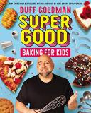 Duff Goldman Super Good Baking For Kids 
