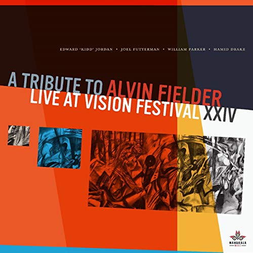 Edward "Kidd" Jordan, Joel Futterman, William Parker, Hamid Drake/A Tribute to Alvin Fielder, Live at Vision Festival XXIV