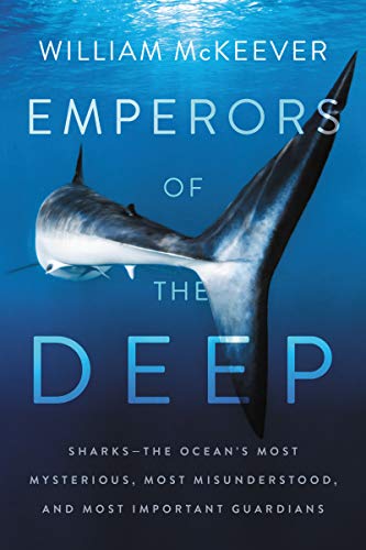 William McKeever/Emperors of the Deep@Sharks--The Ocean's Most Mysterious, Most Misunde