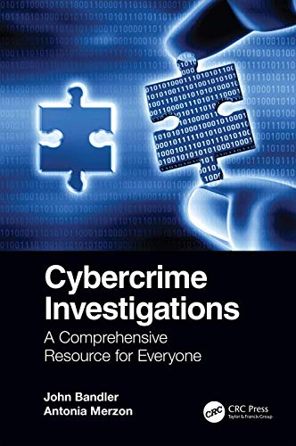 John Bandler Cybercrime Investigations A Comprehensive Resource For Everyone 
