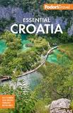 Fodor's Travel Guides Fodor's Essential Croatia With Montenegro & Slovenia 0002 Edition; 
