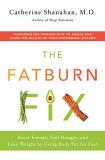 Catherine Shanahan The Fatburn Fix Boost Energy End Hunger And Lose Weight By Usin 