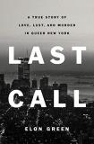 Elon Green Last Call A True Story Of Love Lust And Murder In Queer N 