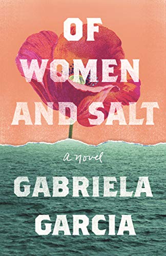 Gabriela Garcia/Of Women and Salt