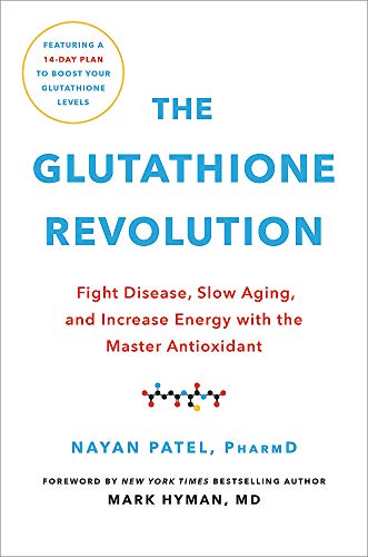 Nayan Patel The Glutathione Revolution Fight Disease Slow Aging And Increase Energy Wi 