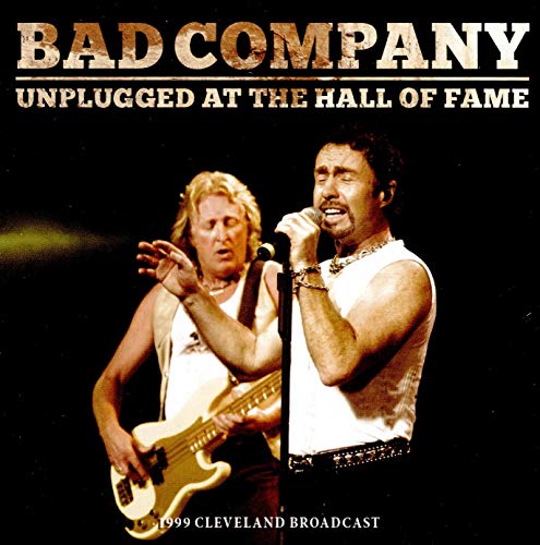 Bad Company/Unplugged At The Hall Of Fame