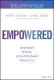 Marty Cagan Empowered Ordinary People Extraordinary Products 