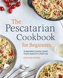 Daytona Strong The Pescatarian Cookbook For Beginners 75 Recipes To Kick Start Your Healthy Lifestyle 