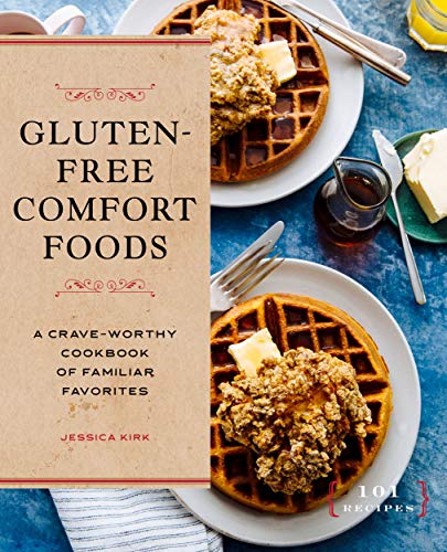 Jessica Kirk Gluten Free Comfort Foods A Crave Worthy Cookbook Of Familiar Favorites 