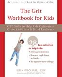 Elisa Nebolsine The Grit Workbook For Kids Cbt Skills To Help Kids Cultivate A Growth Mindse 