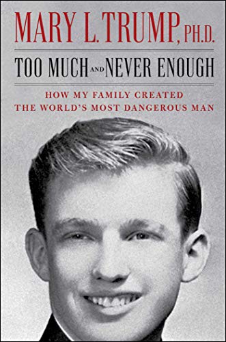 Mary L. Trump/Too Much and Never Enough@How My Family Created the World's Most Dangerous Man