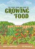 Joseph Tychonievich The Comic Book Guide To Growing Food Step By Step Vegetable Gardening For Everyone 