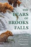 Michael Fitz The Bears Of Brooks Falls Wildlife And Survival On Alaska's Brooks River 