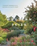 Jennifer Jewell Under Western Skies Visionary Gardens From The Rocky Mountains To The 