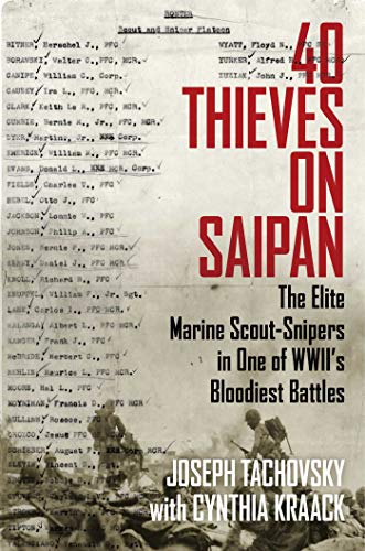 Joseph Tachovsky 40 Thieves On Saipan The Elite Marine Scout Snipers In One Of Wwii's B 