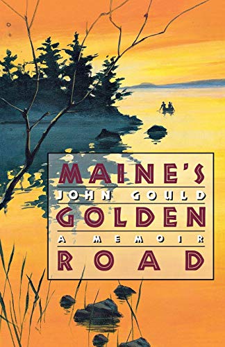 John Gould Maine's Golden Road A Memoir 