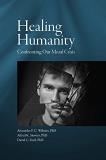 Rod Dreher Healing Humanity Confronting Our Moral Crisis 