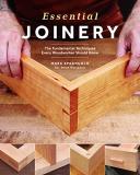 Marc Spagnuolo Essential Joinery The Fundamental Techniques Every Woodworker Shoul 0002 Edition; 