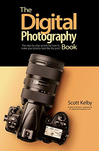 Scott Kelby The Digital Photography Book The Step By Step Secrets For How To Make Your Pho 