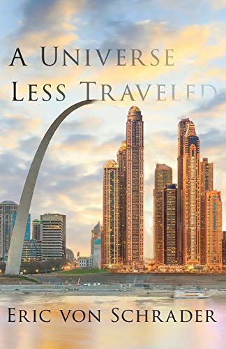 Eric Von Schrader A Universe Less Traveled 