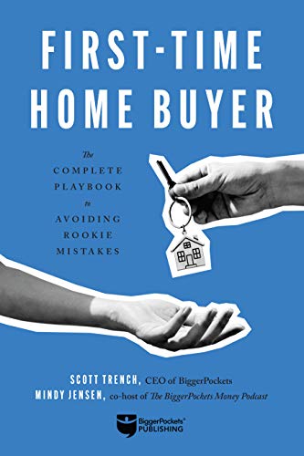 Scott Trench First Time Home Buyer The Complete Playbook To Avoiding Rookie Mistakes 