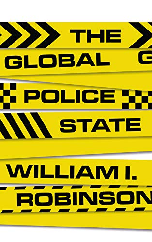 William I. Robinson The Global Police State 