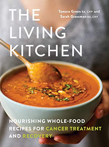 Tamara Green The Living Kitchen Nourishing Whole Food Recipes For Cancer Treatmen 