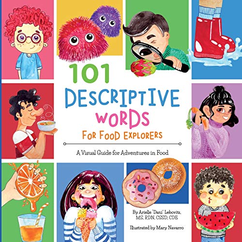 Arielle Dani Lebovitz 101 Descriptive Words For Food Explorers A Visual Guide For Adventures In Food Learning Descri 