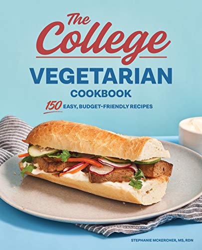 Stephanie Mckercher The College Vegetarian Cookbook 150 Easy Budget Friendly Recipes 