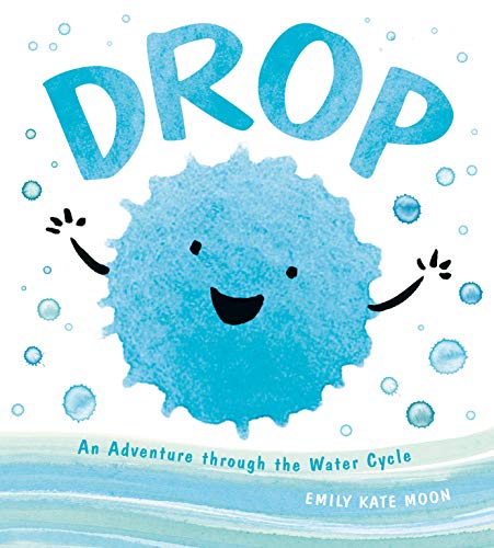 Emily Kate Moon Drop An Adventure Through The Water Cycle 