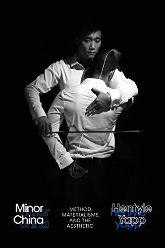 Hentyle Yapp Minor China Method Materialisms And The Aesthetic 