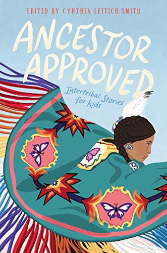 Cynthia Leitich Smith Ancestor Approved Intertribal Stories For Kids 