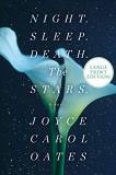 Joyce Carol Oates Night. Sleep. Death. The Stars. Large Print 